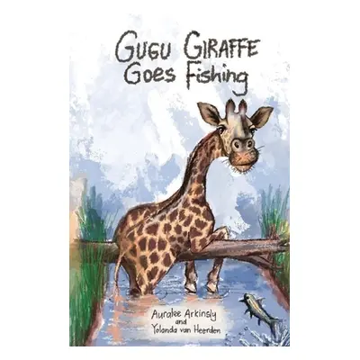 "Gugu Giraffe: Goes Fishing" - "" ("Arkinsly Auralee")