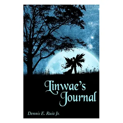 "Linwae's Journal: The Book of Fire" - "" ("Ruiz Dennis Jr.")