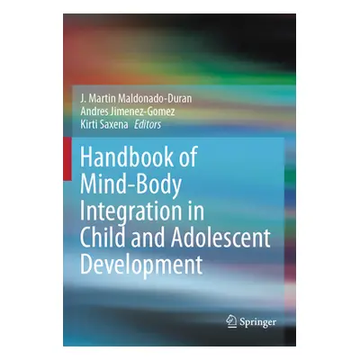 "Handbook of Mind/Body Integration in Child and Adolescent Development" - "" ("Maldonado-Duran J