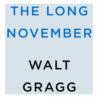 "The Long November" - "" ("Gragg Walt")