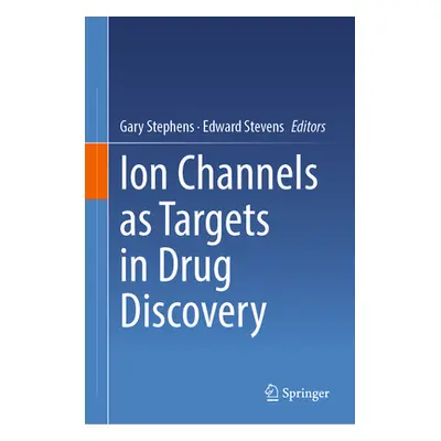 "Ion Channels as Targets in Drug Discovery" - "" ("Stephens Gary")