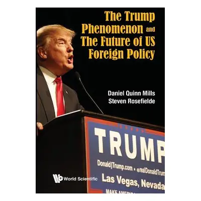 "The Trump Phenomenon and the Future of Us Foreign Policy" - "" ("Mills Daniel Quinn")