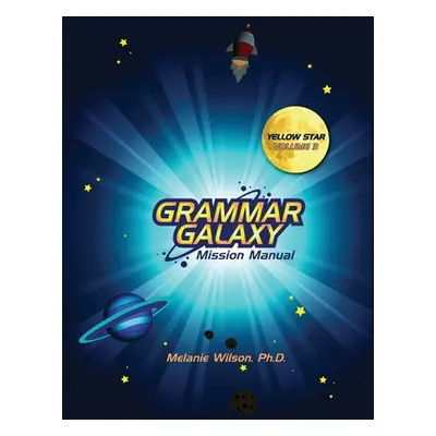 "Grammar Galaxy: Yellow Star: Mission Manual" - "" ("Wilson Melanie")