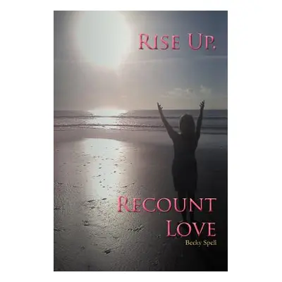 "Rise Up, Recount Love" - "" ("Spell Becky")