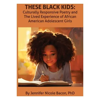 "These Black Kids: Culturally Responsive Poetry and the Lived Experience of African American Ado