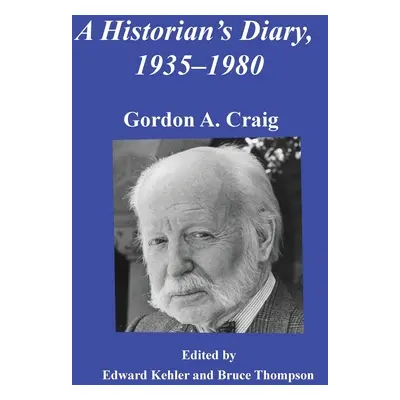 "A Historian's Diary, 1935-1980" - "" ("Craig Gordon A.")