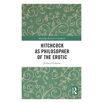 "Hitchcock as Philosopher of the Erotic" - "" ("Gilmore Richard")