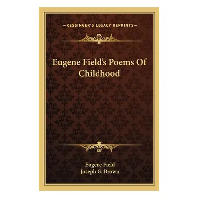 "Eugene Field's Poems Of Childhood" - "" ("Field Eugene")