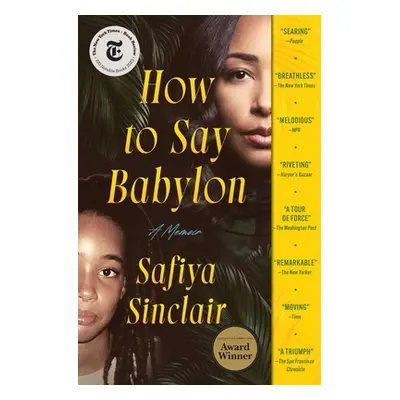 "How to Say Babylon: A Memoir" - "" ("Sinclair Safiya")