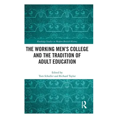 "The Working Men's College and the Tradition of Adult Education" - "" ("Schuller Tom")