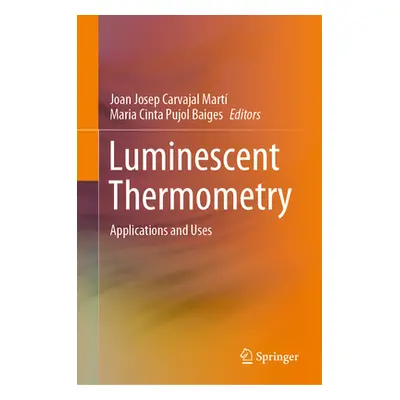 "Luminescent Thermometry: Applications and Uses" - "" ("Carvajal Mart Joan Josep")