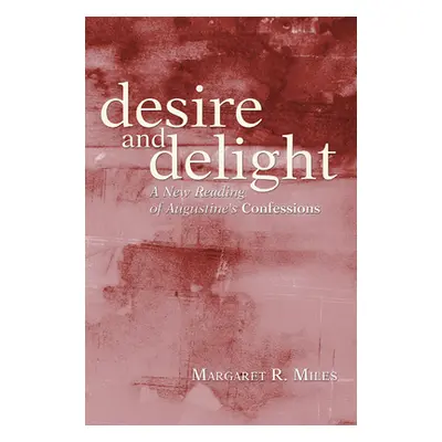 "Desire and Delight" - "" ("Miles Margaret R.")