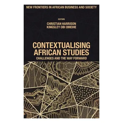 "Contextualising African Studies: Challenges and the Way Forward" - "" ("Harrison Christian")