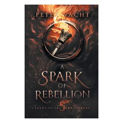 "A Spark of Rebellion" - "" ("Wacht Peter")