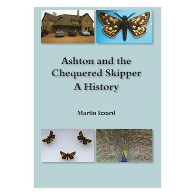 "Ashton and the Chequered Skipper A History" - "" ("Izzard Martin")