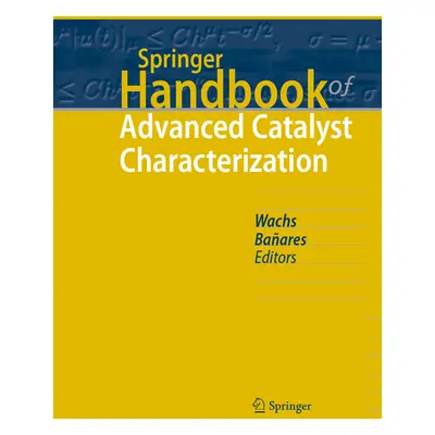 "Springer Handbook of Advanced Catalyst Characterization" - "" ("Wachs Israel E.")