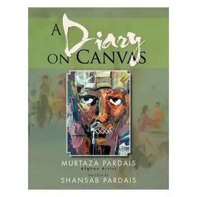 "A Diary on Canvas" - "" ("Pardais Shansab")