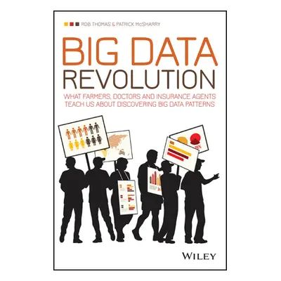 "Big Data Revolution: What Farmers, Doctors and Insurance Agents Teach Us about Discovering Big 