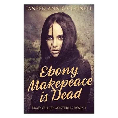 "Ebony Makepeace is Dead" - "" ("O'Connell Janeen Ann")