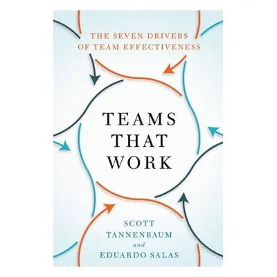 "Teams That Work: The Seven Drivers of Team Effectiveness" - "" ("Tannenbaum Scott")