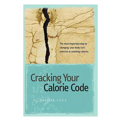 "Cracking Your Calorie Code" - "" ("Glassey Pj")