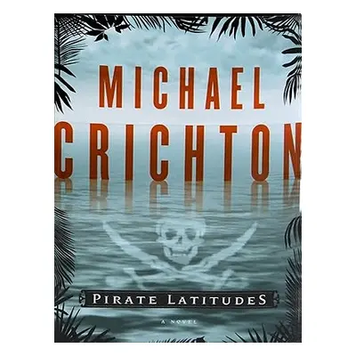 "Pirate Latitudes" - "" ("Crichton Michael")