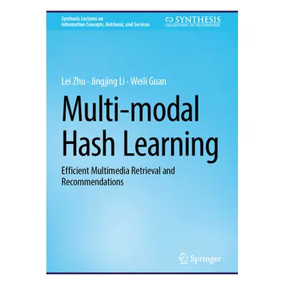 "Multi-Modal Hash Learning: Efficient Multimedia Retrieval and Recommendations" - "" ("Zhu Lei")