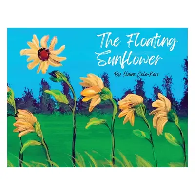 "The Floating Sunflower" - "" ("Cole-Kerr Elaine")