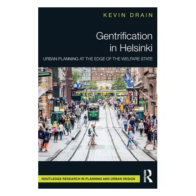 "Gentrification in Helsinki: Urban Planning at the Edge of the Welfare State" - "" ("Drain Kevin