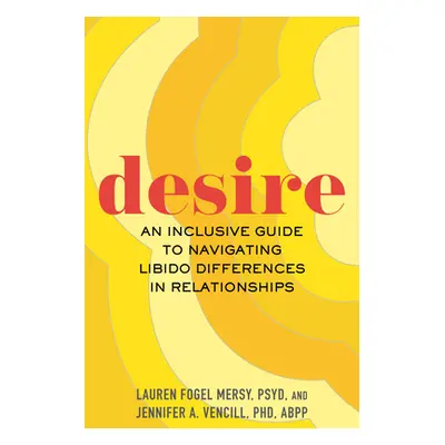 "Desire: An Inclusive Guide to Navigating Libido Differences in Relationships" - "" ("Mersy Laur