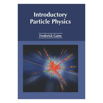 "Introductory Particle Physics" - "" ("Gates Frederick")