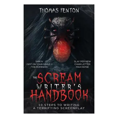 "The Scream Writer's Handbook: How to Write a Terrifying Screenplay in 10 Bloody Steps" - "" ("F