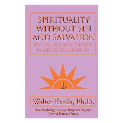 "Spirituality Without Sin and Salvation: Psychology and the New Paradigm for Religion" - "" ("Ka