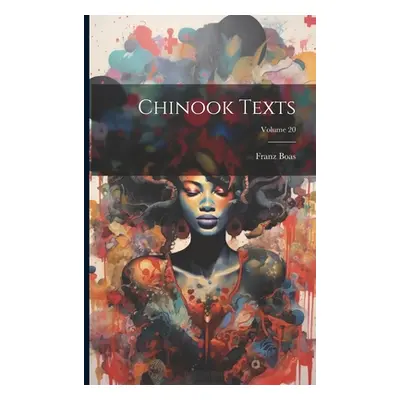 "Chinook Texts; Volume 20" - "" ("Boas Franz")