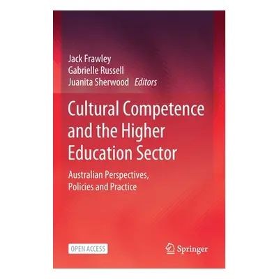 "Cultural Competence and the Higher Education Sector: Australian Perspectives, Policies and Prac