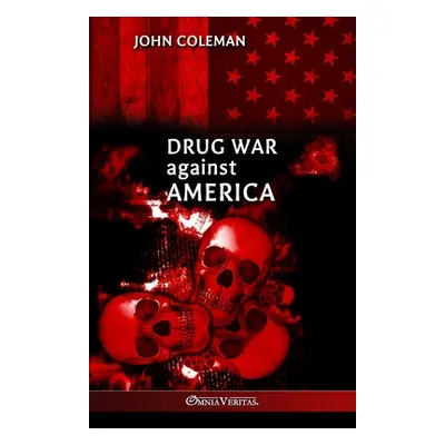 "Drug War Against America" - "" ("Coleman John")