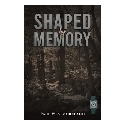 "Shaped by Memory" - "" ("Westmoreland Paul")