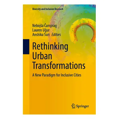 "Rethinking Urban Transformations: A New Paradigm for Inclusive Cities" - "" ("Čamprag Nebojsa")