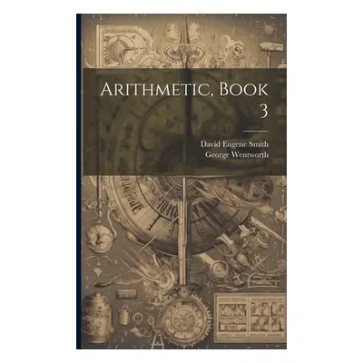 "Arithmetic, Book 3" - "" ("Smith David Eugene")