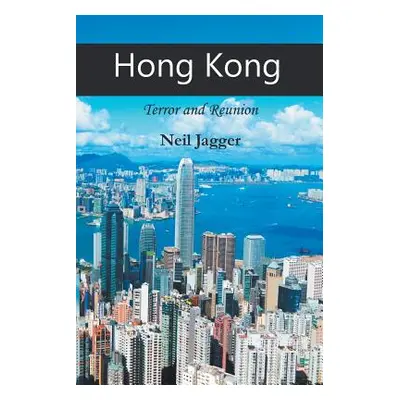 "Hong Kong: Terror and Reunion" - "" ("Jagger Neil")