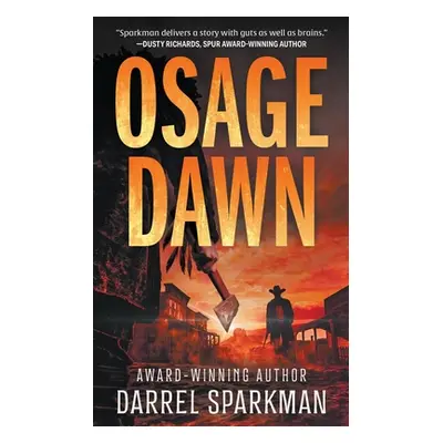 "Osage Dawn: A Western Novel" - "" ("Sparkman Darrel")