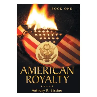 "American Royalty: Book One" - "" ("Sissine Anthony R.")