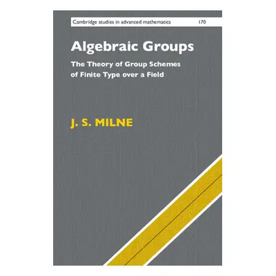 "Algebraic Groups: The Theory of Group Schemes of Finite Type Over a Field" - "" ("Milne J. S.")