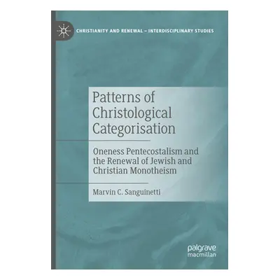 "Patterns of Christological Categorisation: Oneness Pentecostalism and the Renewal of Jewish and