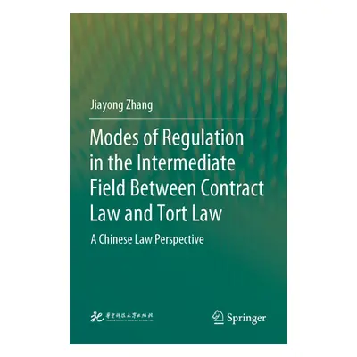 "Modes of Regulation in the Intermediate Field Between Contract Law and Tort Law: A Chinese Law 