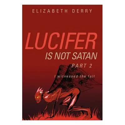 "Lucifer is not Satan Part 2" - "" ("Derry Elizabeth")