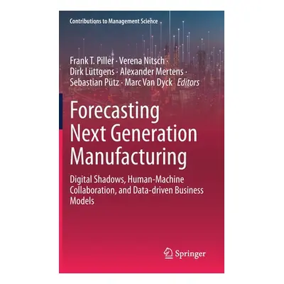 "Forecasting Next Generation Manufacturing: Digital Shadows, Human-Machine Collaboration, and Da