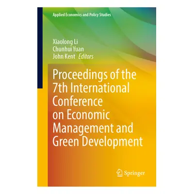 "Proceedings of the 7th International Conference on Economic Management and Green Development" -