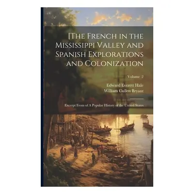 "[The French in the Mississippi Valley and Spanish Explorations and Colonization: Excerpt From o