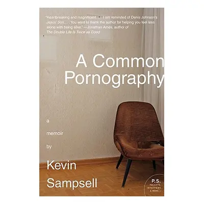 "A Common Pornography: A Memoir" - "" ("Sampsell Kevin")